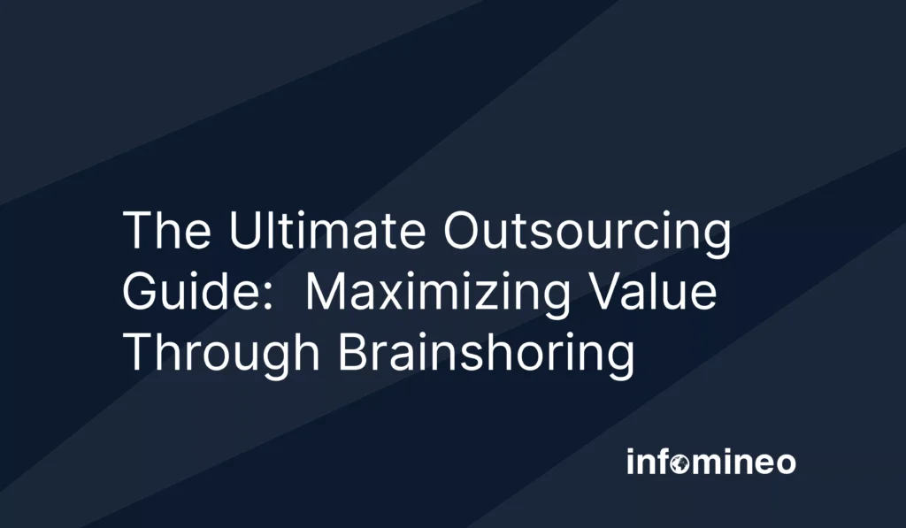 The Ultimate Outsourcing Guide: Maximizing Value Through Brainshoring