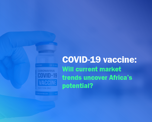 COVID-19 vaccine: Will current market trends uncover Africa’s potential?