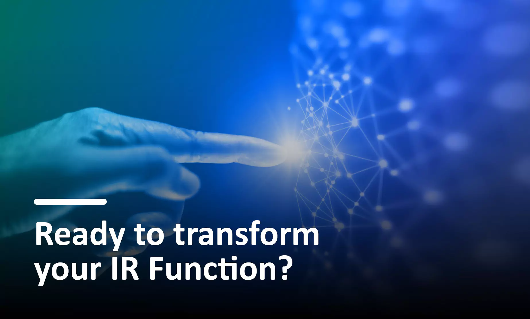 Ready to transform your IR function?