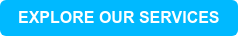 EXPLORE OUR SERVICES