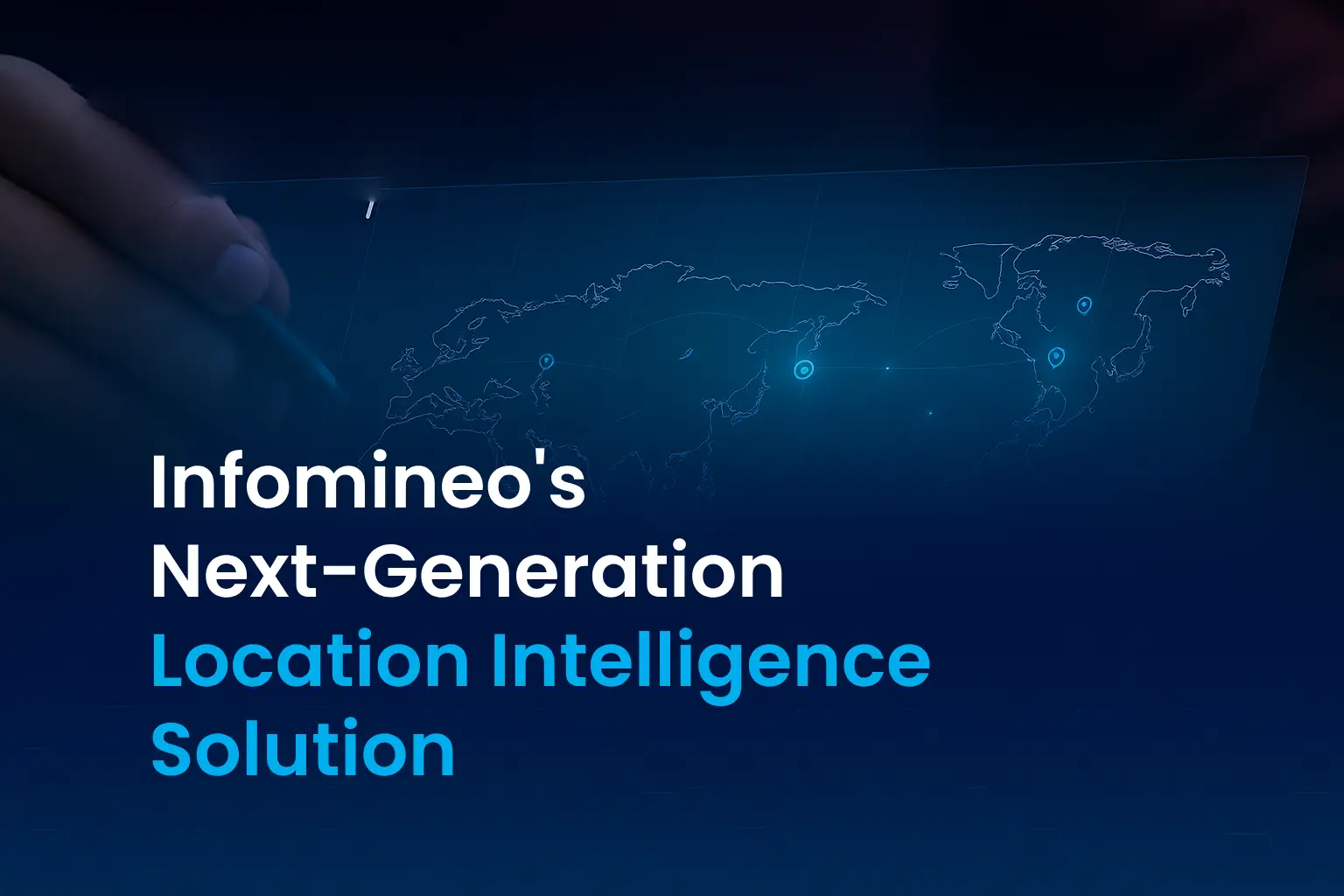 Infomineo’s Next-Generation – Location Intelligence Solution