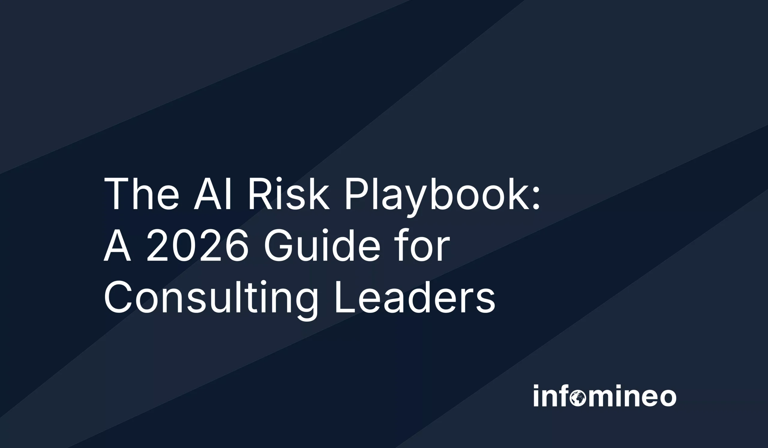 The AI Risk Playbook: A 2026 Guide for Consulting Leaders